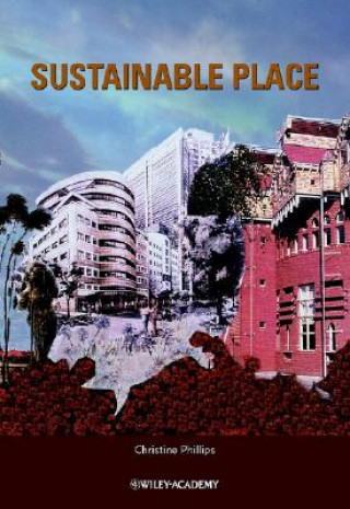 Книга Sustainable Place Christine Phillips