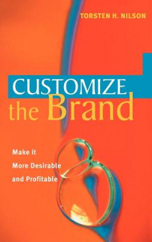 Kniha Customize the Brand - Make it More Desirable & Profitable Torsten H. Nilson