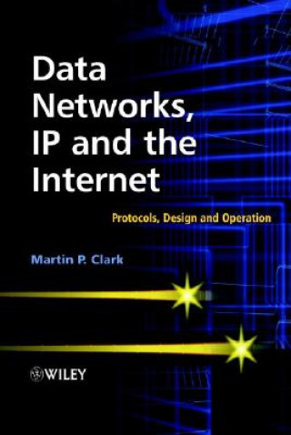 Carte Data Networks, IP & the Internet - Protocols, Design & Operation Martin P. Clark