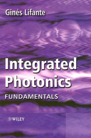 Knjiga Integrated Photonics - Fundamentals Gines Lifante