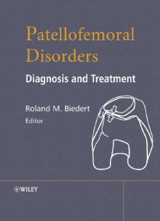 Kniha Patellofemoral Disorders - Diagnosis and Treatment Roland M. Biedert