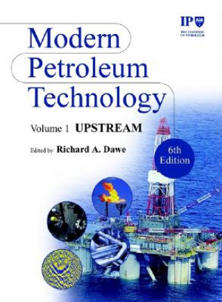 Książka Modern Petroleum Technology V 1 - Upstream 6e Institute of Petroleum (IP)