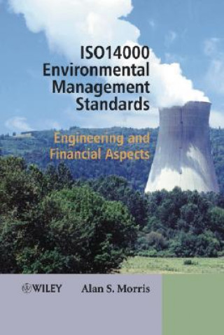 Kniha ISO 14000 Environmental Management Standards - Engineering and Financial Aspects Alan S. Morris