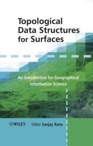 Könyv Topological Data Structures for Surfaces - An Introduction to Geographical Information Science Rana