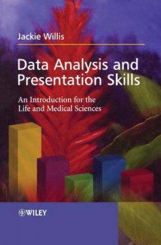 Knjiga Data Analysis and Presentation Skills - An Introduction for the Life and Medical Sciences Jackie Willis