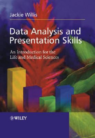 Książka Data Analysis and Presentation Skills - An Introduction for the Life and Medical Sciences Jackie Willis