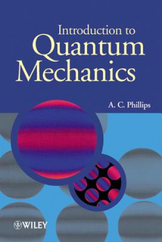 Könyv Introduction to Quantum Mechanics A.C. Phillips