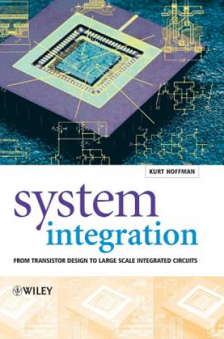 Libro System Integration - From Transistor Design to Large Scale Integrated Circuits Kurt Hoffmann