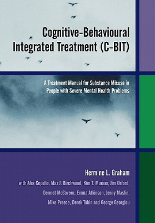 Buch Cognitive-Behavioural Integrated Treatment (C-BIT)  - A Treatment Manual for Substance Misuse in People with Severe Mental Health Problems Hermine L. Graham