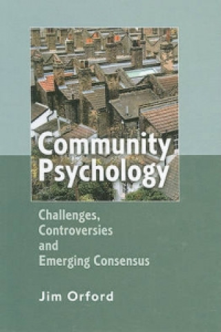 Kniha Community Psychology - Challenges, Controversies and Emerging Consensus Jim Orford