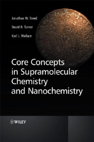 Buch Core Concepts in Supramolecular Chemistry and Nanochemistry Jonathan W. Steed