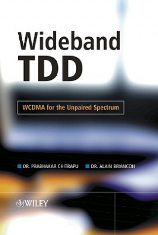 Knjiga Wideband TDD - WCDMA for the Unpaired Spectrum Prabhakar Chitrapu