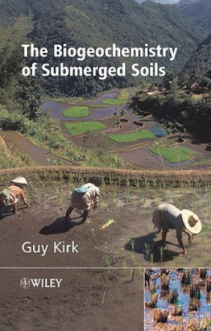 Knjiga Biogeochemistry of Submerged Soils Guy Kirk