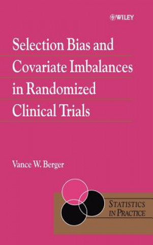 Książka Selection Bias and Covariate Imbalances in Randomized Clinical Trials Vance Berger