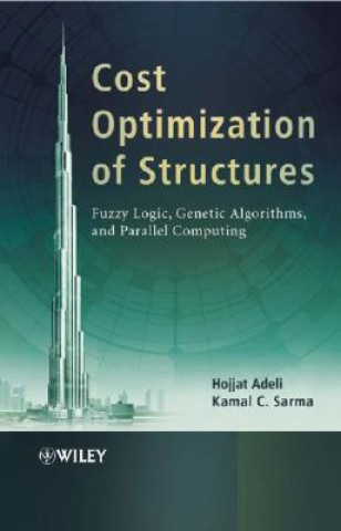 Book Cost Optimization of Structures - Fuzzy Logic, Genetic Algorithms and Parallel Computing Hojjat Adeli