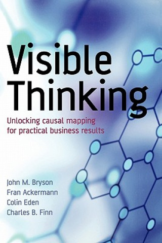 Carte Visible Thinking - Unlocking Causal Mapping for Practical Business Results John M. Bryson
