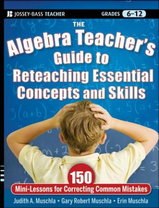 Книга Algebra Teacher's Guide to Reteaching Essential Concepts and Skills Judith A. Muschla