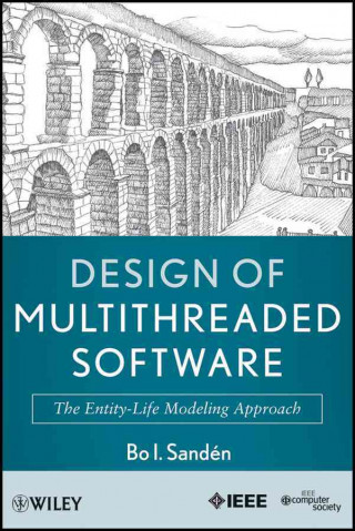 Könyv Design of Multithreaded Software - The Entity-Life  Modeling Approach Bo I. Sanden