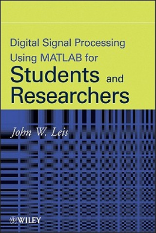 Könyv Digital Signal Processsing Using MATLAB for Students and Researchers John W. Leis