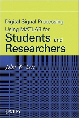 Książka Digital Signal Processsing Using MATLAB for Students and Researchers John W. Leis