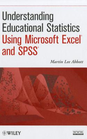 Książka Understanding Educational Statistics Using Microsoft Excel and SPSS Martin Lee Abbott