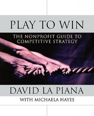 Książka Play to Win - The Nonprofit Guide to Competitive Strategy David La Piana