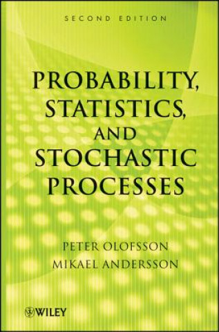 Könyv Probability, Statistics and Stochastic Processes 2e Peter Olofsson