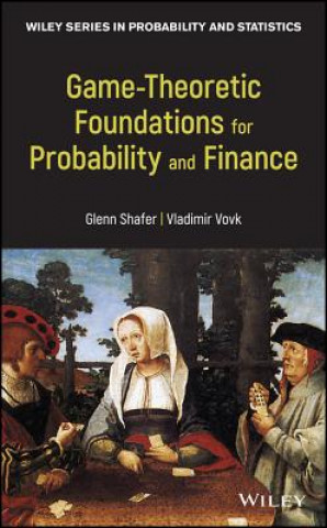 Carte Game-Theoretic Foundations for Probability and Finance Glenn Shafer