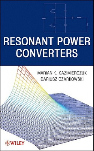 Kniha Resonant Power Converters 2e Marian K. Kazimierczuk
