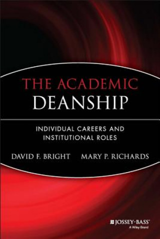 Knjiga Academic Deanship - Individual Careers and Institutional Roles David F. Bright