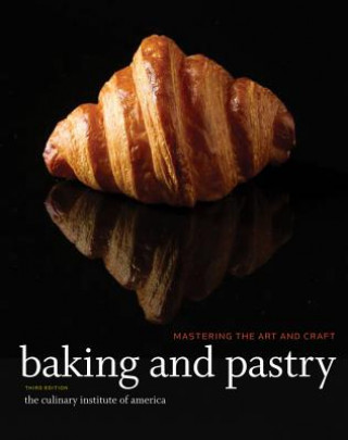 Könyv Baking and Pastry - - Mastering the Art and Craft, 3e Culinary Institute of America (CIA)