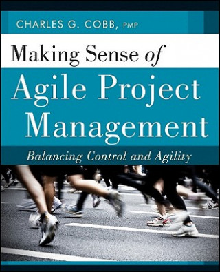 Libro Making Sense of Agile Project Management - Balancing Control and Agility Charles G. Cobb