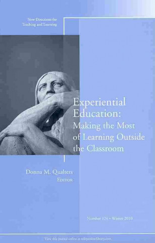 Knjiga Experiential Education: Making the Most of Learning Outside the Classroom Qualters