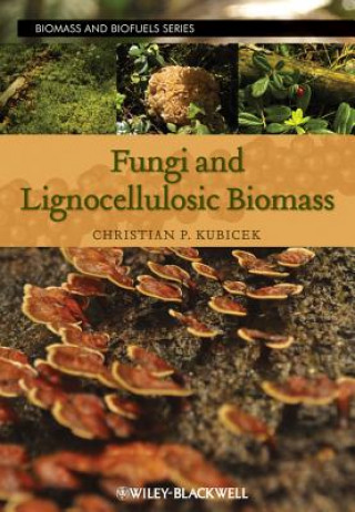 Kniha Fungi and Lignocellulosic Biomass Christian P. Kubicek