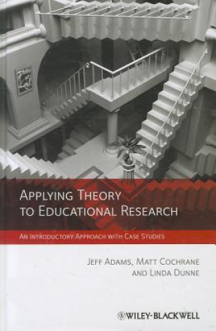 Carte Applying Theory to Educational Research - An Introductory Approach with Case Studies Jeff Adams