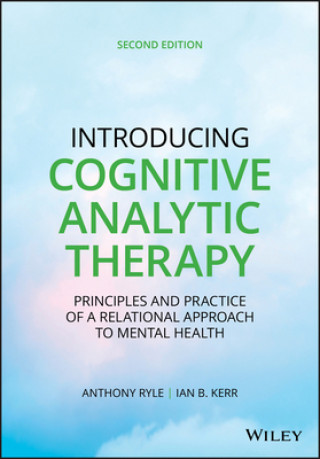Könyv Introducing Cognitive Analytic Therapy - Principles and Practice of a Relational Approach to Mental Health, Second Edition Anthony Ryle