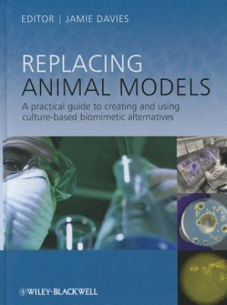 Kniha Replacing Animal Models Jamie Davies
