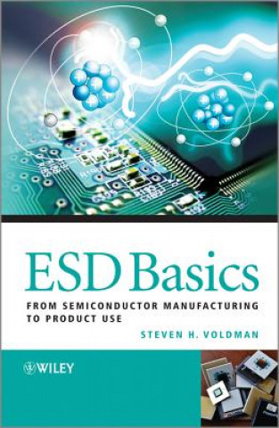 Kniha ESD Basics - From Semiconductor Manufacturing to Product Use Steven H. Voldman