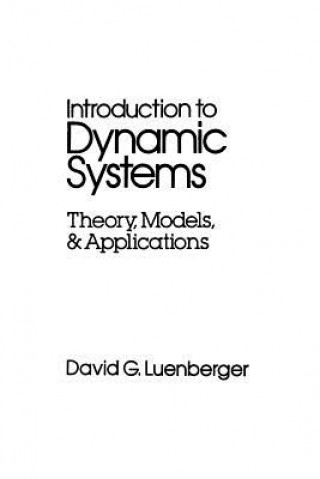 Kniha Introduction to Dynamic Systems - Theory Models and Applications David G. Luenberger