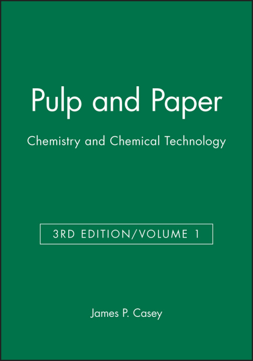 Książka Pulp and Paper - Chemistry and Chemical Technology  3e V 1 J. P. Casey