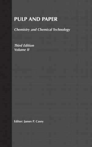 Kniha Pulp and Paper - Chemistry and Chemical Technology  3e V 2 J. P. Casey
