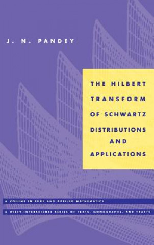 Kniha Hilbert Transform of Schwartz Distributions Applications J. N. Pandey