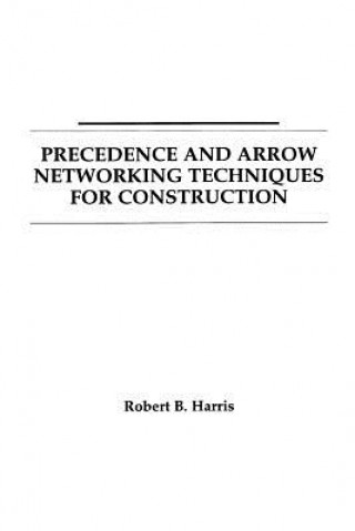 Buch Precedence and Arrow Networking Techniques for Construction Robert B. Harris