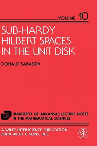 Kniha Sub-Hardy Hilbert Spaces in the Unit Disk Donald Sarason