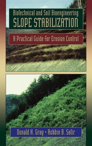 Knjiga Biotechnical and Soil Bioengineering Slope Stabili Stabilization - A Practical Guide for Erosion Control Donald H. Gray