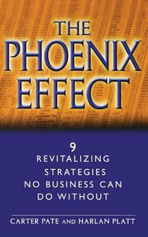 Könyv Phoenix Effect - 9 Revitalizing Strategies No Business Can Do Without Carter Pate