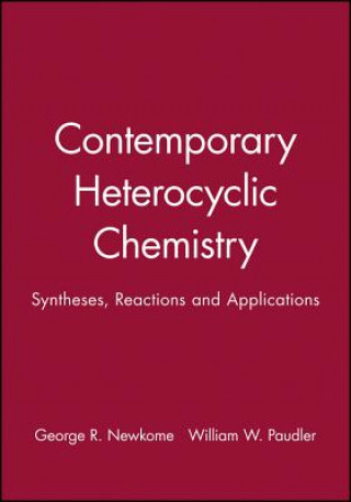 Kniha Contemporary Heterocyclic Chemistry Syntheses Reactions and Applications George R. Newkome