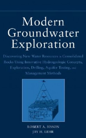 Book Modern Groundwater Exploration - Discovering New Water Resources in Consolidated Rocks Using Innovative Hydrogeologic Concepts, Exploration, Jay H. Lehr