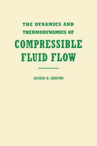 Książka Dynamics and Thermodynamics of Compressible Fluid Flow V 1 Ascher H. Shapiro