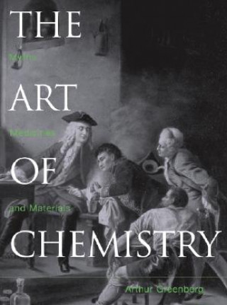 Könyv Art of Chemistry - Myths, Medicines & Materials A. Greenberg
